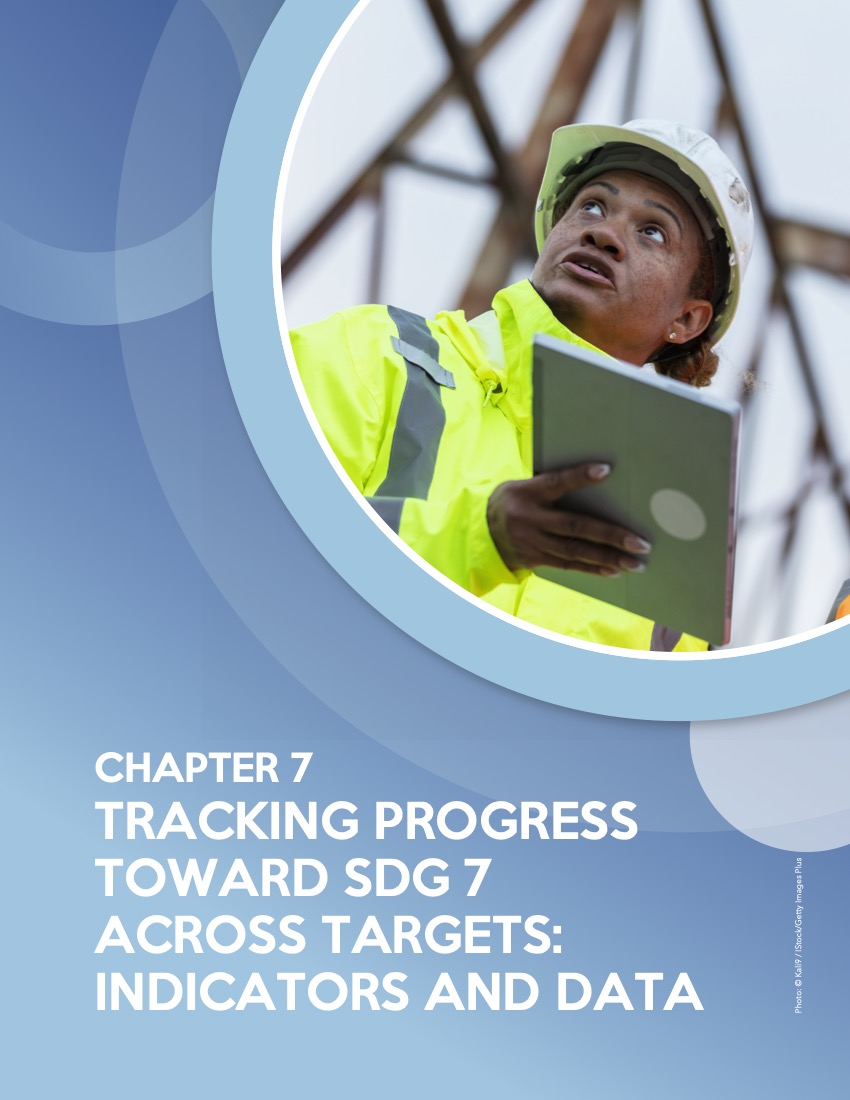 2025 Tracking SDG7 Chapter 7 Indicators and Data 2025 Tracking SDG7 Chapter 7 Indicators and Data